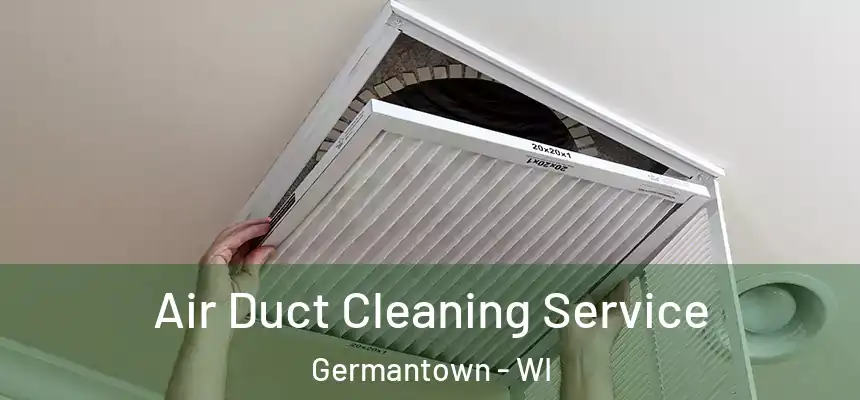 Air Duct Cleaning Service Germantown - WI