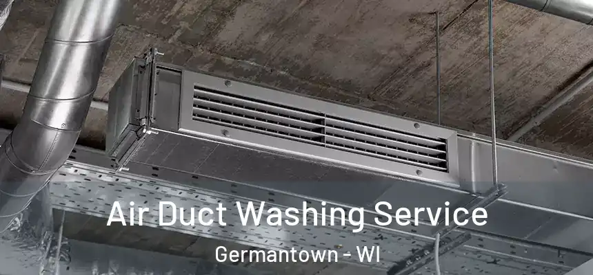 Air Duct Washing Service Germantown - WI
