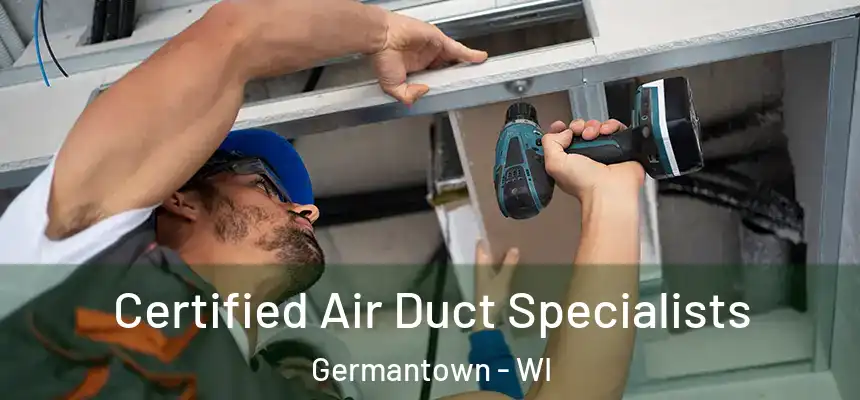 Certified Air Duct Specialists Germantown - WI