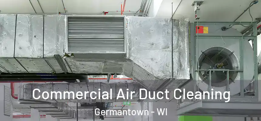 Commercial Air Duct Cleaning Germantown - WI