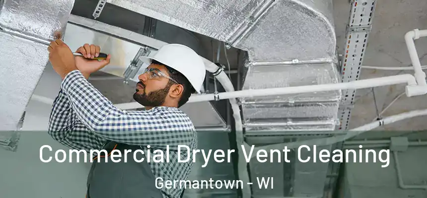 Commercial Dryer Vent Cleaning Germantown - WI