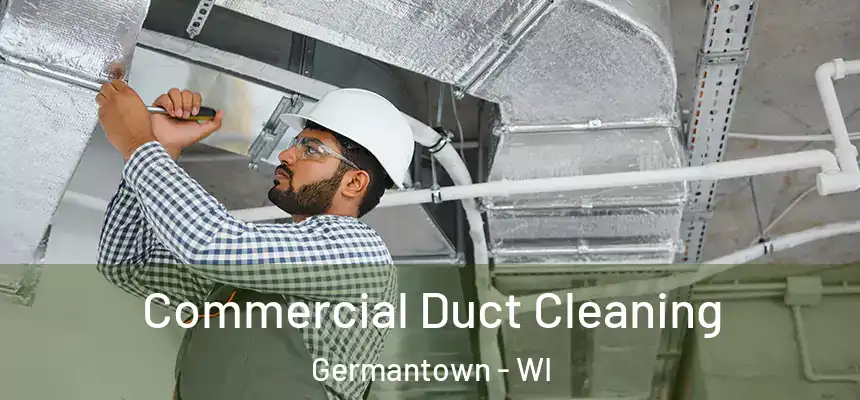 Commercial Duct Cleaning Germantown - WI