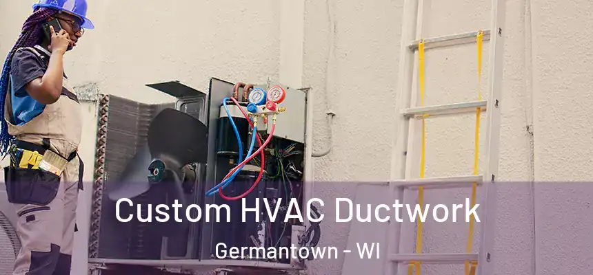  Custom HVAC Ductwork Germantown - WI