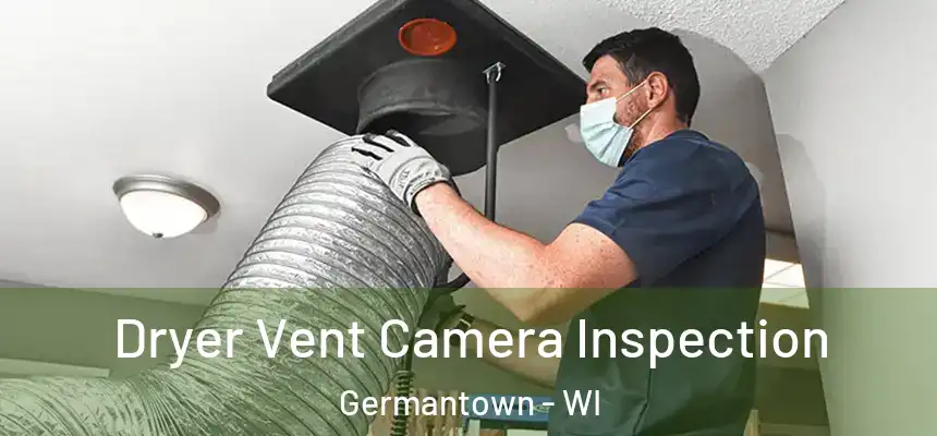  Dryer Vent Camera Inspection Germantown - WI