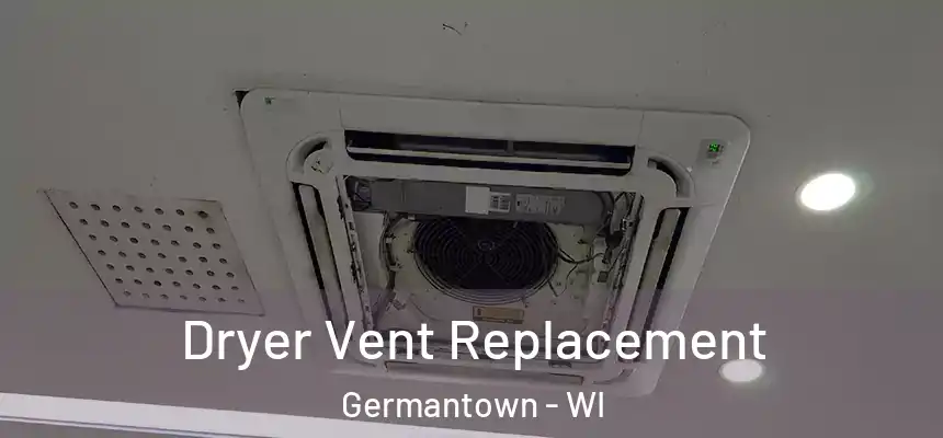  Dryer Vent Replacement Germantown - WI