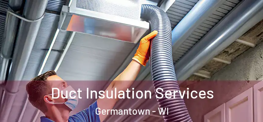  Duct Insulation Services Germantown - WI