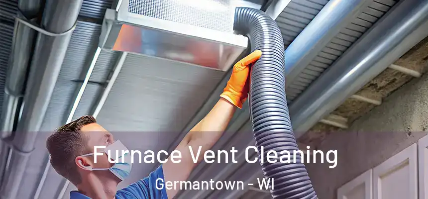 Furnace Vent Cleaning Germantown - WI