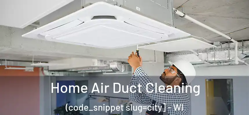  Home Air Duct Cleaning (code_snippet slug=city] - WI