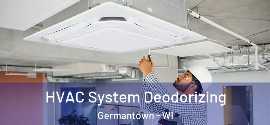 HVAC System Deodorizing Germantown - WI
