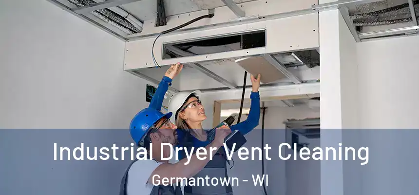 Industrial Dryer Vent Cleaning Germantown - WI