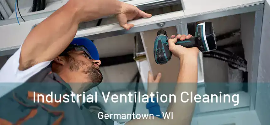 Industrial Ventilation Cleaning Germantown - WI