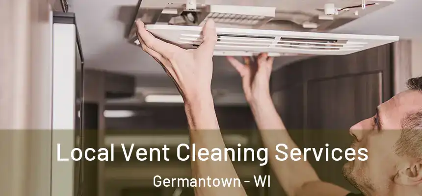Local Vent Cleaning Services Germantown - WI