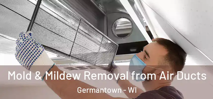 Mold & Mildew Removal from Air Ducts Germantown - WI