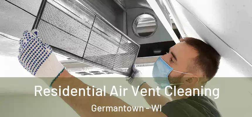 Residential Air Vent Cleaning Germantown - WI