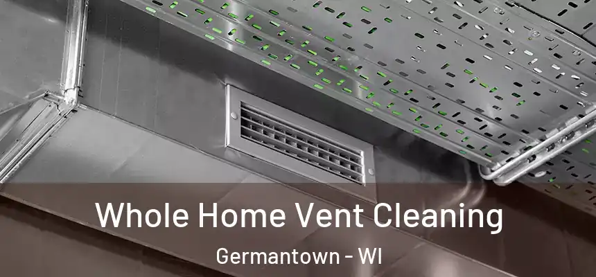 Whole Home Vent Cleaning Germantown - WI